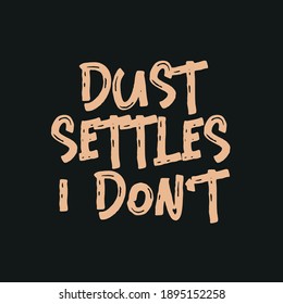 Dust Settles I Do Not