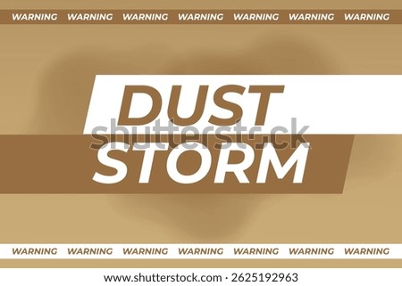 Dust storm warning.Bold text and warning labels. Vector illustration.