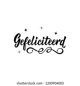 Dutch text: Congratulations. Lettering. vector illustration. element for flyers, banner and posters Modern calligraphy. gefeliciteerd