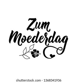 Dutch text: Happy Mother's day. Lettering. vector illustration. element for flyers, banner and posters Modern calligraphy. Zum Moederdag