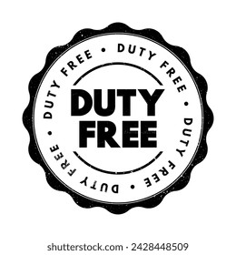 Duty free - retail outlet whose goods are exempt from the payment of certain local or national taxes and duties, text concept stamp