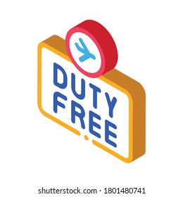 duty free sign icon vector. isometric duty free sign sign. color isolated symbol illustration