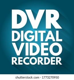 DVR - Digital Video Recorder is an electronic device that records video in a digital format to a disk drive, acronym technology concept background