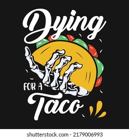 Dying For a Taco Vector Illustration T-shirt svg