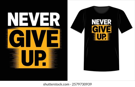 Dynamic Brush Stroke Typography with Never Give Up Positive Message T-Shirt Design