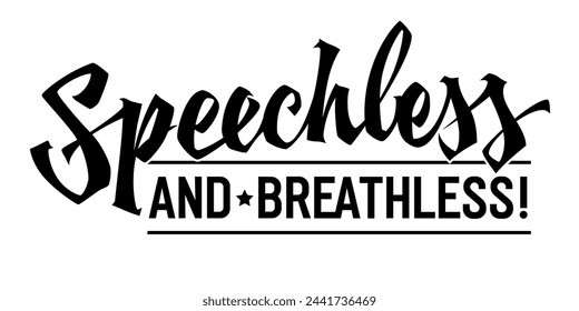 Dynamic fun and sarcastic lettering design, Speechless and breathless. Bold typography template suitable for various applications. Modern calligraphy design element for usage in any outdoor activities