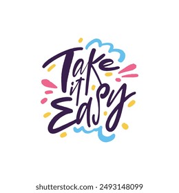 Dynamic hand drawn design promoting relaxation and positivity with the message Take It Easy, vibrant and encouraging