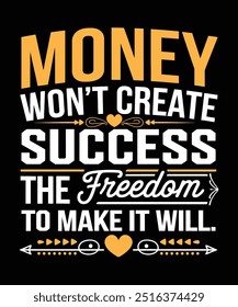 A dynamic and inspirational design concept featuring the quote 'Money Won't Create Success, The Freedom to Make It Will.' The artwork combines bold typography with symbolic imagery to convey themes of