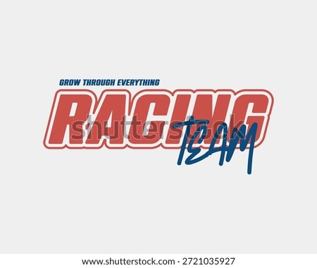 A dynamic logo featuring the words RACING TEAM in bold, red and white block letters, with GROW THROUGH EVERYTHING above and TEAM in a blue script font, conveying speed and unity.
