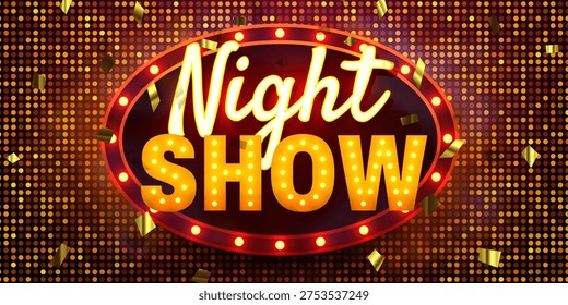 Dynamic Night SHOW marquee sign illuminates a sparkling disco background. Golden confetti adds a festive touch. Vector illustration.