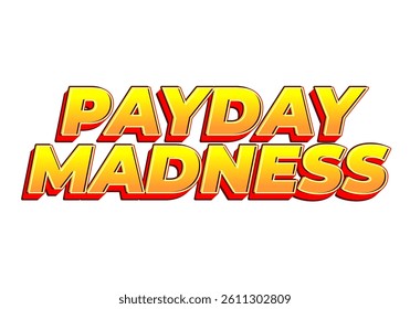 Dynamic Payday Madness Text. For promotional or social media needs. yellow red color
