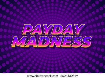 Dynamic Payday Madness Text. For promotional or social media needs. pink purple colors