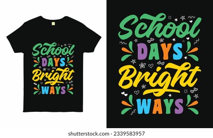 Dynamic 'School Days Bright Ways' typography tee, perfect for back-to-school vibes. Inspiring and vibrant design! 🎒📚 #BackToSchool
