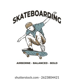 Dynamic skateboarder midair with typography above below. Vintage badge hand drawn illustration tshirt design
