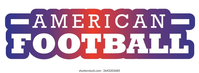 Dynamic text design with “American Football” in a red and violet gradient. Perfect for modern sports themes, prints, or web use.