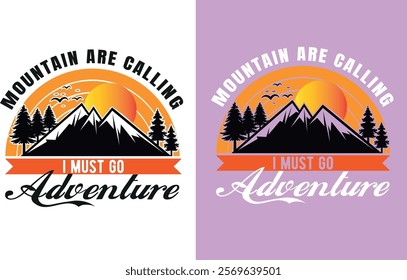 A dynamic T-shirt design with "Adventure is Calling, I Must Go" in bold mountain-inspired typography, paired with rugged peaks and outdoor elements, igniting the spirit of exploration!