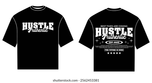 Dynamic typography design emphasizing hard work and ambition. "Hustle Authentic, Est. 2025" with motivational text and a bold statement: "The Future is Ours." Perfect for urban legends in the making.