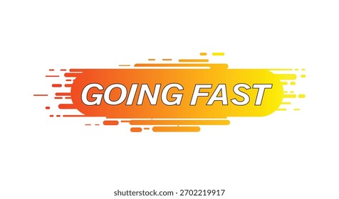 A dynamic vector illustration featuring the phrase "Going Fast" with a vibrant orange gradient and bold black outline, isolated on a clean white background for versatile use.