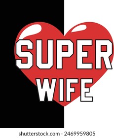 Dynamic vector illustration featuring 'Super Wife' text with a cape and superhero emblem. Celebrate the incredible strength and love of wives with this empowering t-shirt design.