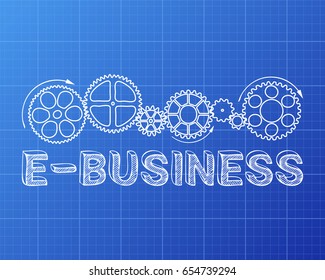 E Business text with gear wheels hand drawn on blueprint background