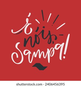 e nois, sampa! We are together, Sao Paulo in brazilian portuguese. Modern hand Lettering. vector.