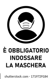 E Obbligatorio Indossare La Maschera ("It is Obligatory to Wear a Face Mask" in Italian) Instruction Sign. Vector Image.