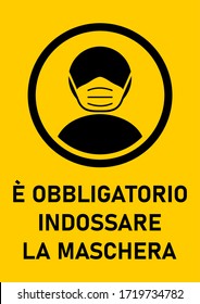 E Obbligatorio Indossare La Maschera ("It is Obligatory to Wear a Face Mask" in Italian) Instruction Sign. Vector Image.