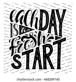 Each day is a fresh start.Inspirational quote.Hand drawn illustration with hand lettering. 