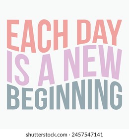 Each day is a new beginning retro t shirt design