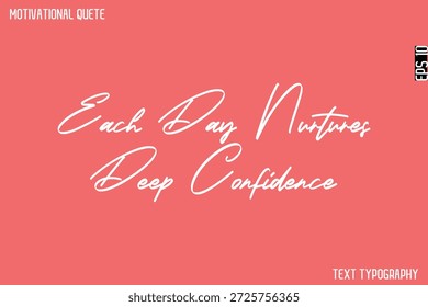Cada Día Nutre La Confianza Profunda - Diseño De Texto De Caligrafía Cursiva De Cita Motivacional