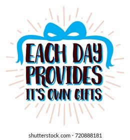 each day provides it's own gifts lettering poster