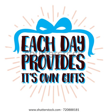 each day provides it's own gifts lettering poster