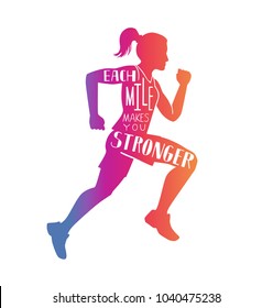 Each mile makes you stronger.  Motivational running illustration with silhouette of woman, hand written inspirational quote and colorful gradient. Fitness lettering card, poster, print design.