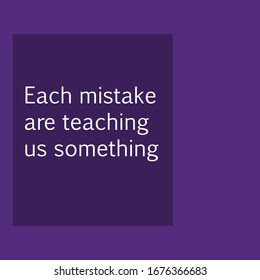 each mistake are teaching us something. motivational quotes 