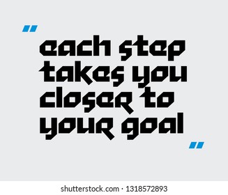 Each Step Takes You Closer To Your Goal creative motivation quote design