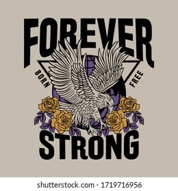 Eagle Illustration with Roses and Forever Strong Slogan Artwork For Apparel and Other Uses