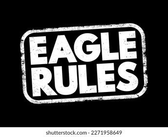 Eagle Rules - principles or behaviors that reflect the power, focus, and vision of an eagle, text concept stamp