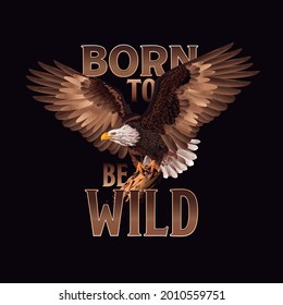 Eagle vector illustration, can be used for mascot, logo, tattoo, clothing and more. Born to be Wild. American bald eagle.