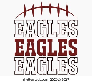 Eagles Football Shirt Svg,Mascot Svg,Mascot School Shirt,Game Day Shirt,Calligraphy t-shirt Design,Football Quotes Svg,American Football Svg,Cut File,Silhouette