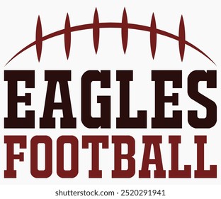 Eagles Football Svg, Mascot Svg, Mascot School Shirt, Game Day Shirt, Diseño de camiseta de caligrafía, Football Quotes Svg, American Football Svg, Cortar archivo, Silueta