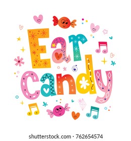 Ear candy - Slang for pleasant, melodic pop music