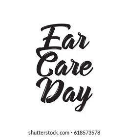 ear care day, text design. Vector calligraphy. Typography poster. Usable as background.
