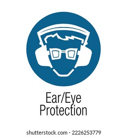 Ear, Eye Protection - Mandatory Signs  - Eyesight Protection, Hearing Protection Require In This Point, Protection Signs.