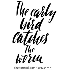 The early bird catches the worm. Hand drawn lettering proverb. Vector typography design. Handwritten inscription.