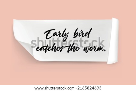 Early bird catches the worm Message.