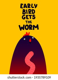 Early bird gets the worm vector illustration. English motivational poster template. Cute and funny concept. Big chicken and small worm. Inpiring hand written phrase.