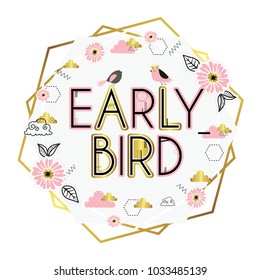 Early bird special discount. Cute design with lettering, pink bird, flowers and clouds. 