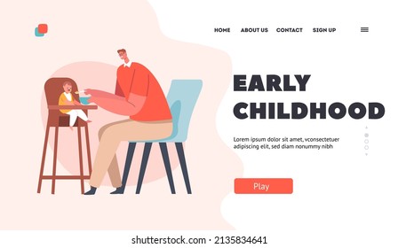 Early Childhood Landing Page Template. Dad Feed Baby with Spoon, Toddler Sit in High Chair. Father and Little Kid Having Breakfast, Happy Family Spend Time Together. Cartoon Vector Illustration