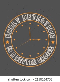 Early Detection Is A Better Choice Vintage Vector Illustration. Vintage Background