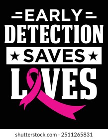 Early Detection Saves Lives Breast Cancer Awareness T-Shirt